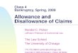 Class 4 Bankruptcy, Spring, 2009 Allowance and Disallowance of Claims Randal C. Picker Leffmann Professor of Commercial Law The Law School The University