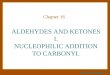 WWU Chemistry ALDEHYDES AND KETONES I. NUCLEOPHILIC ADDITION TO CARBONYL Chapter 16