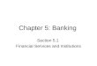 Chapter 5: Banking Section 5.1 Financial Services and Institutions