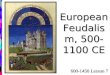 European Feudalism, 500-1100 CE 600-1450 Lesson 7