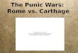 The Punic Wars: Rome vs. Carthage. Cause Control of the Mediterranean