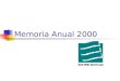 Memoria Anual 2000 Contenido Introducción Carta del Presidente del Directorio Directorio Organigrama Entorno Económico en el 2000 Resultados de Gestión