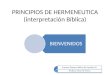 PRINCIPIOS DE HERMENEUTICA (interpretación Bíblica) BIENVENIDOS Instituto Hispano Bíblico del Upstate, SC. Profesor Victor M. Prieto