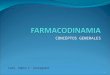 CONCEPTOS GENERALES 1 Farm. Pablo F. Corregidor. DEFINICIÓN La Farmacodinamia comprende el estudio de los mecanismos de acción de las drogas y de los