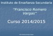 IES Francisco Romero Vargas Instituto de Enseñanza Secundaria “Francisco Romero Vargas” Curso 2014/2015