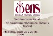 Medellín, abril 26 y 27 de 2006 Seminario nacional de coyuntura económica, social y laboral