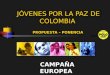 JÓVENES POR LA PAZ DE COLOMBIA CAMPAÑA EUROPEA PROPUESTA – PONENCIA