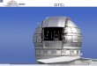 GTC: GRAN TELESCOPIO CANARIAS. El Gran Telescopio CANARIAS (GTC) será el mayor telescopio de su clase cuando entre en operación. Es un telescopio reflectante