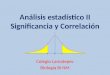 Análisis estadístico II Significancia y Correlación Colegio Lamatepec Biología BI NM