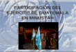 PARTICIPACIÓN DEL EJÉRCITO DE GUATEMALA EN MINUSTAH