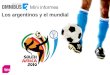 Los argentinos y el mundial. 2  8 de cada 10 argentinos acompañarán a la selección en este Mundial (48% seguirá la mayoría de los partidos que le sea