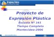 Proyecto de Expresión Plástica Escuela Nº 161 Tiempo Completo Montevideo-2006