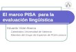 El marco PISA para la evaluación lingüística Eduardo Vidal-Abarca Catedrático Universidad de Valencia Miembro del Grupo de Expertos de PISA-Lectura