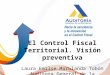 El Control Fiscal Territorial. Visión preventiva Laura Emilse Marulanda Tobón Auditora General de la República