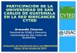 Armando Cáceres Facultad de CCQQ y Farmacia, Universidad de San Carlos de Guatemala PARTICIPACIÓN DE LA UNIVERSIDAD DE SAN CARLOS DE GUATEMALA EN LA RED