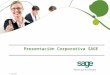 Presentación Corporativa SAGE © Sage2011. Sage Group, plc., es una compañía líder mundial en software de gestión y servicios para la empresa Fundada en
