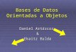 Bases de Datos Orientadas a Objetos Daniel Artázcoz & Ekaitz Balda