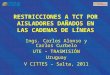 RESTRICCIONES A TCT POR AISLADORES DAÑADOS EN LAS CADENAS DE LÍNEAS Ings. Carlos Alonso y Carlos Curbelo UTE – TRASMISIÓN Uruguay V CITTES – Salta, 2011