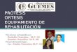 Técnicos ortopédicos: Rodolfo González. M.P. 02 Ramiro González. M.P. 08 Neurokinesióloga: Lic. Emilia González M.P. 334 PRÓTESIS ORTESIS EQUIPAMIENTO