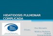 HIDATIDOSIS PULMONAR COMPLICADA Dra Bernado Eliana. Médica Pediatra Unidad Neumonología HIEMI