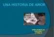 UNA HISTORIA DE AMOR SARA GONZALEZ DELGADO 2 º ESO A