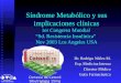 Síndrome Metabólico y sus implicaciones clínicas 1er Congreso Mundial “Sd. Resistencia Insulínica” Nov 2003 Los Angeles USA Dr. Rodrigo Núñez M. Esp. Medicina