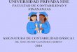 UNIVERSIDAD PRIVADA SISE FACULTAD DE CONTABILIDAD Y FINANANZAS ASIGNATURA DE CONTABILIDAD BÁSICA I DR. JOSE HENRY ALZAMORA CARRION 2014