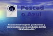 Asociación de mujeres productoras y comercializadoras de productos del Mar “PESCADO AZUL” Pescado Azul