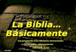 © 2012 TBBMI 9.6.01. 7 7 La Biblia… B á sicamente La Biblia… B á sicamente ® Una presentación de los Ministerios Internacionales La Biblia…Básicamente