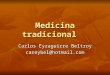 Medicina tradicional Carlos Eyzaguirre Beltroy careybel@hotmail.com