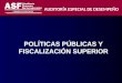 POLÍTICAS PÚBLICAS Y FISCALIZACIÓN SUPERIOR AUDITORÍA ESPECIAL DE DESEMPEÑO
