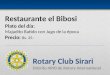 Restaurante el Bibosi Plato del día: Majadito Batido con Jugo de la época Precio: Bs. 25.- Rotary Club Sirari Distrito 4690 de Rotary International
