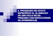 2. PROGRAMA DE APOYO ESPECÍFICO AL ALUMNADO DE 1ER CICLO DE ED. PRIMARIA CON DIFICULTADES DE APRENDIZAJE