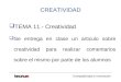 Competitividad e Innovación CREATIVIDAD  TEMA 11.- Creatividad  Se entrega en clase un articulo sobre creatividad para realizar comentarios sobre el