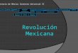 Revolución Mexicana Historia de México Contexto Universal II Créditos PropósitoIntroducciónMovimientos Sociales- Revolucionarios Actividades de Aprendizaje