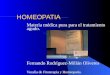 HOMEOPATIA Materia médica pura para el tratamiento agudo. Fernando Rodríguez-Millán Oliveres Vocalía de Fitoterapia y Homeopatía