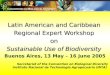 Latin American and Caribbean Regional Expert Workshop on Sustainable Use of Biodiversity Latin American and Caribbean Regional Expert Workshop on Sustainable