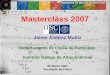 Masterclass 2007 Jaime Álvarez Muñiz Departamento de Física de Partículas & Instituto Galego de Altas Enerxías 29 Marzo 2007 Facultade de Física