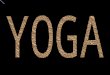 El Yoga Es un sistema tradicional de vida que significa "Unión" (del sánscrito yug: unir) y se refiere a la unión espiritual del individuo con su entorno