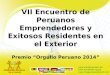 VII Encuentro de Peruanos Emprendedores y Exitosos Residentes en el Exterior Premio “Orgullo Peruano 2014”
