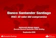 Septiembre 2005 Banco Santander Santiago RSC: El valor del compromiso Raimundo Monge Zegers Gerente General Santander Chile Holding