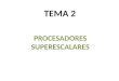 TEMA 2 PROCESADORES SUPERESCALARES. 2.5. Lectura de instrucciones La diferencia entre un procesador superescalar y uno escalar en la etapa de lectura