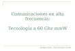 Santiago Pacheco – RFCS Final Work, June’09 Comunicaciones en alta frecuencia: Tecnología a 60 Ghz mmW