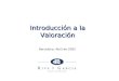 Introducción a la Valoración Barcelona, Abril de 2002