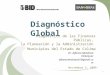 1 Diagnóstico Global Diagnóstico de las Finanzas Públicas, la Planeación y la Administración Municipios del Estado de Colima Dr. Alfonso Mendoza Velázquez