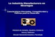 La Industria Manufacturera en Nicaragua Características Principales, Competitividad y Políticas para su Desarrollo Ministerio de Fomento, Industria y Comercio