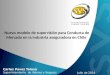 Nuevo modelo de supervisión para Conducta de Mercado en la industria aseguradora en Chile Julio de 2014 Carlos Pavez Tolosa Superintendente de Valores