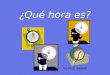¿Qué hora es? By Prof. Mibelli How do we say time in Spanish?  Son las ______. from two.  Es la _______. when the hour is one. Para decir la hora…
