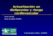 Actualización en dislipemias y riesgo cardiovascular 9 Noviembre 2010 - CAMFiC César Asenjo Grup de Lípids CAMFiC