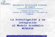 Benemérita Universidad Autónoma de Puebla Consejo de Docencia Consejo de Investigación y Estudios de Posgrado La investigación y su integración al Modelo